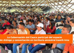 La Gobernación del Cauca participó del espacio de diálogo y concertación en territorio ancestral kweth kina – El Pital municipio de Caldono.